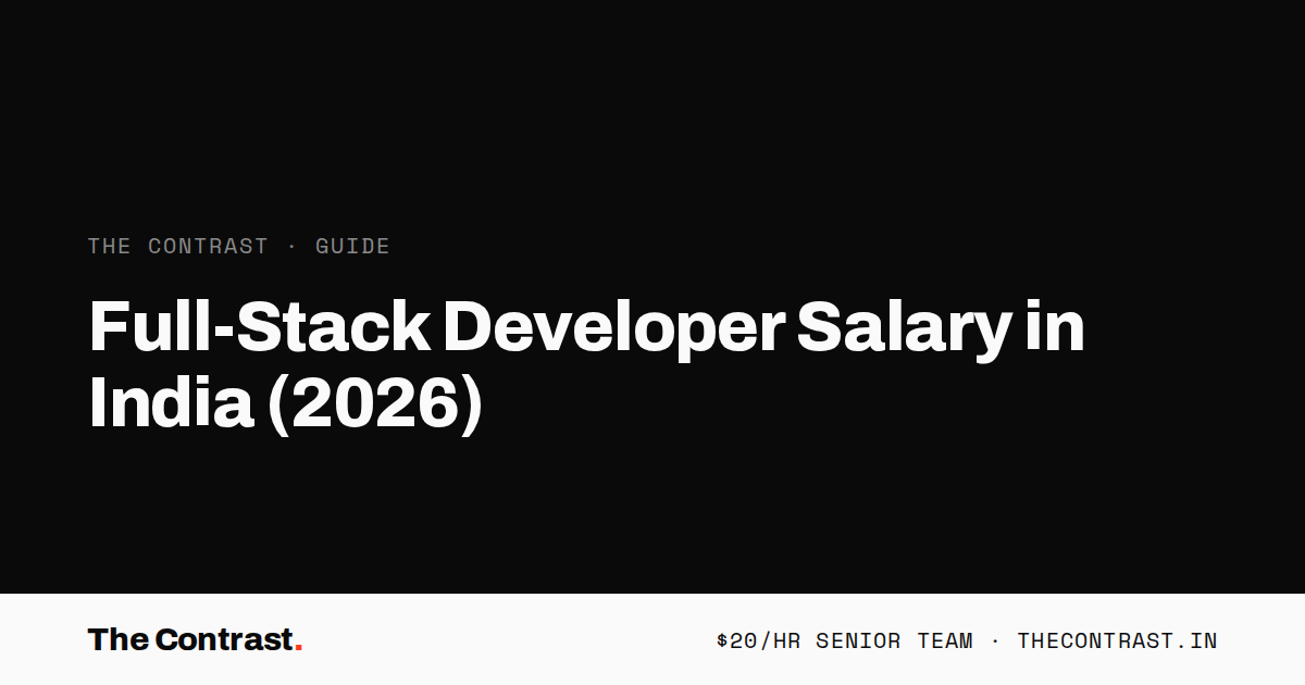Full-Stack Developer Salary in India 2026 | The Contrast