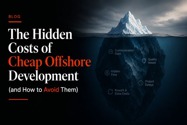 The Hidden Costs of Cheap Offshore Development (and How to Avoid Them)