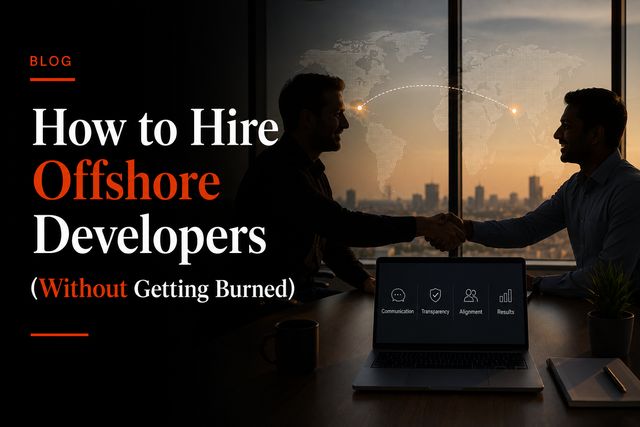 How to Hire Offshore Developers (Without Getting Burned)