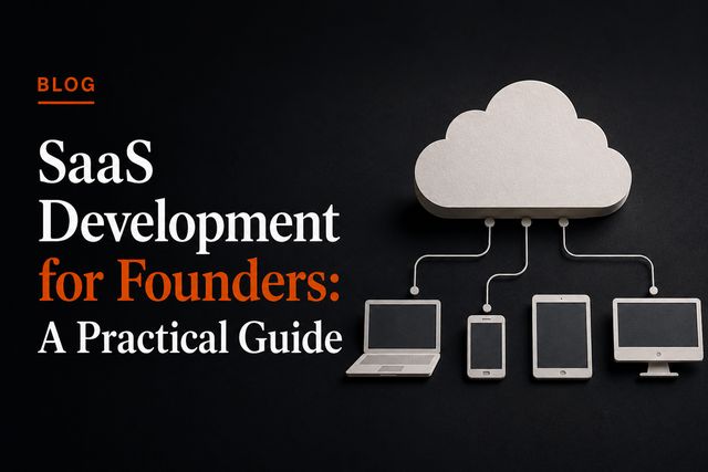 SaaS Development for Founders: A Practical Guide