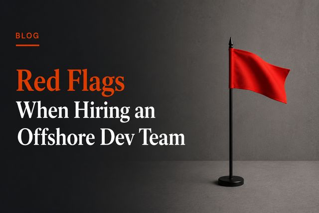 Red Flags When Hiring an Offshore Dev Team