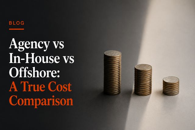 Agency vs In-House vs Offshore: A True Cost Comparison