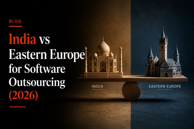 India vs Eastern Europe for Software Outsourcing (2026)